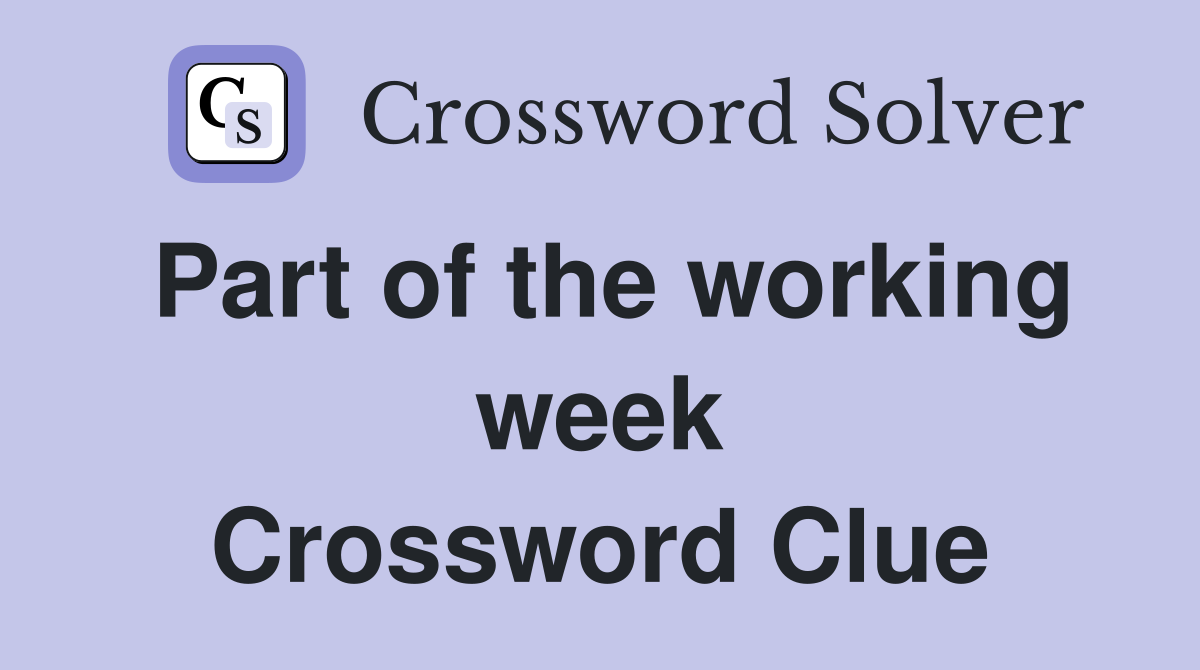Part of the working week Crossword Clue
