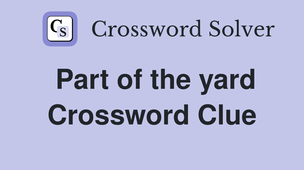 Part of the yard Crossword Clue