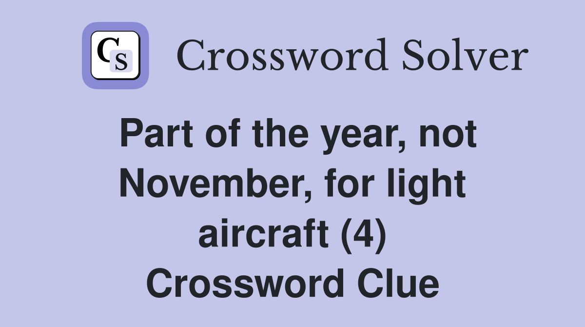 Part of the year, not November, for light aircraft (4) Crossword Clue