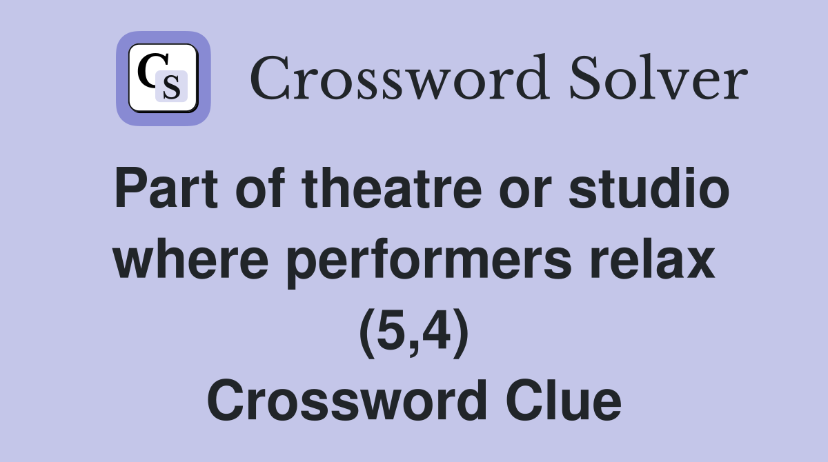 Part of theatre or studio where performers relax (5,4) Crossword Clue