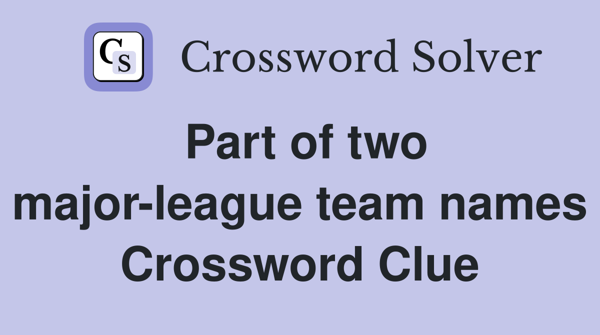 Part of two major-league team names Crossword Clue