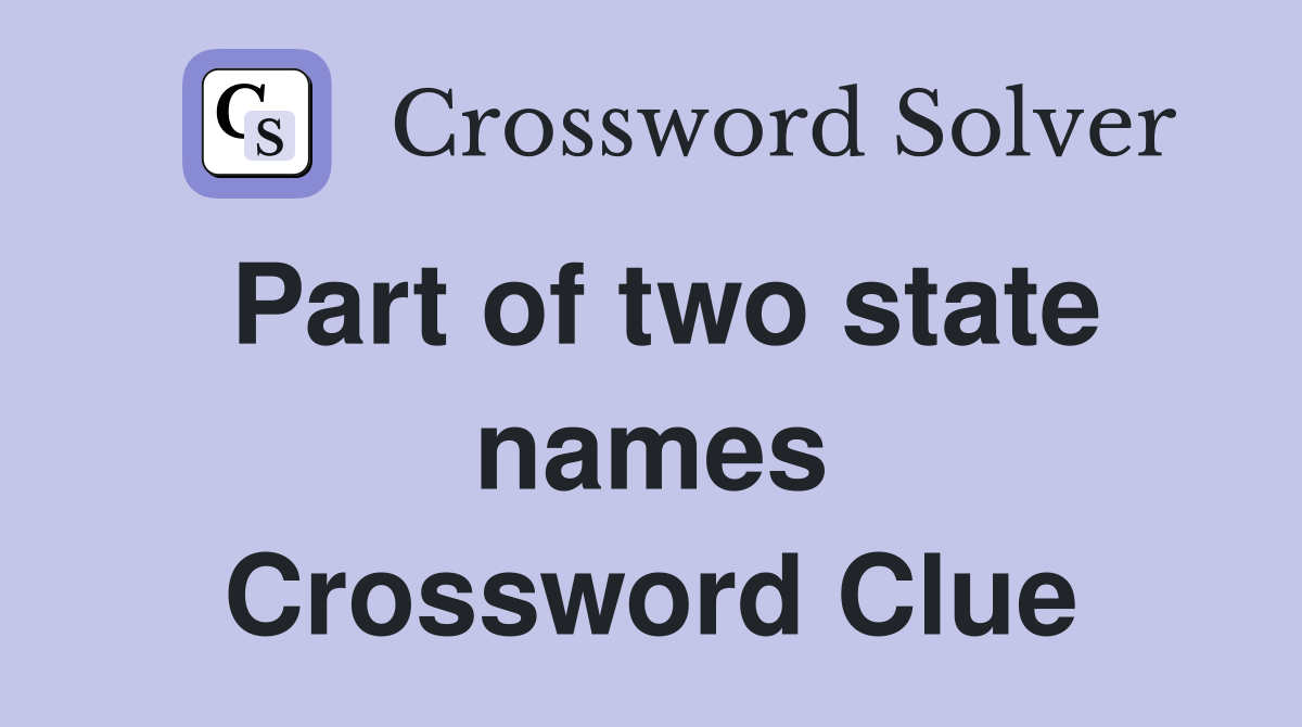 Part of two state names Crossword Clue