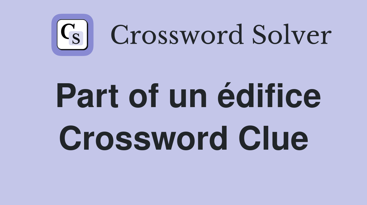 Part of un édifice Crossword Clue