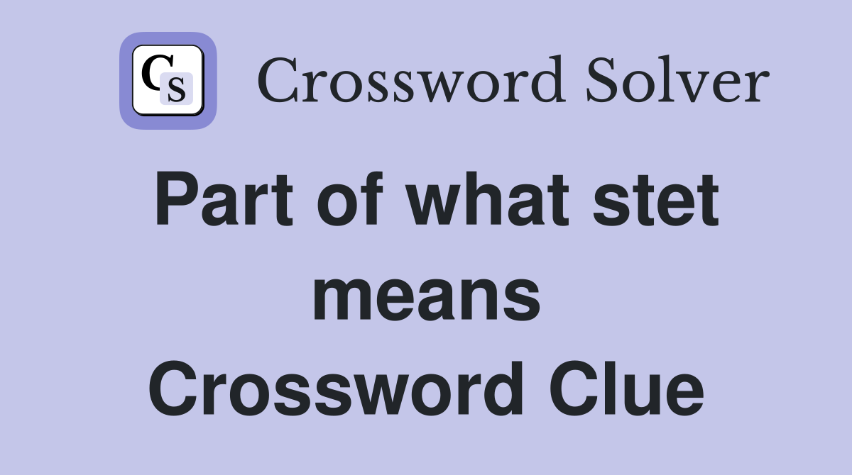 Part of what stet means Crossword Clue