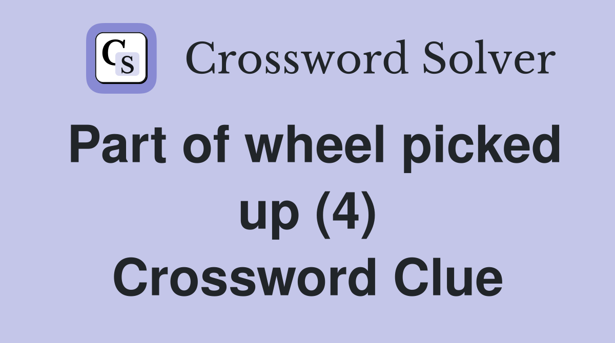 Part of wheel picked up (4) Crossword Clue