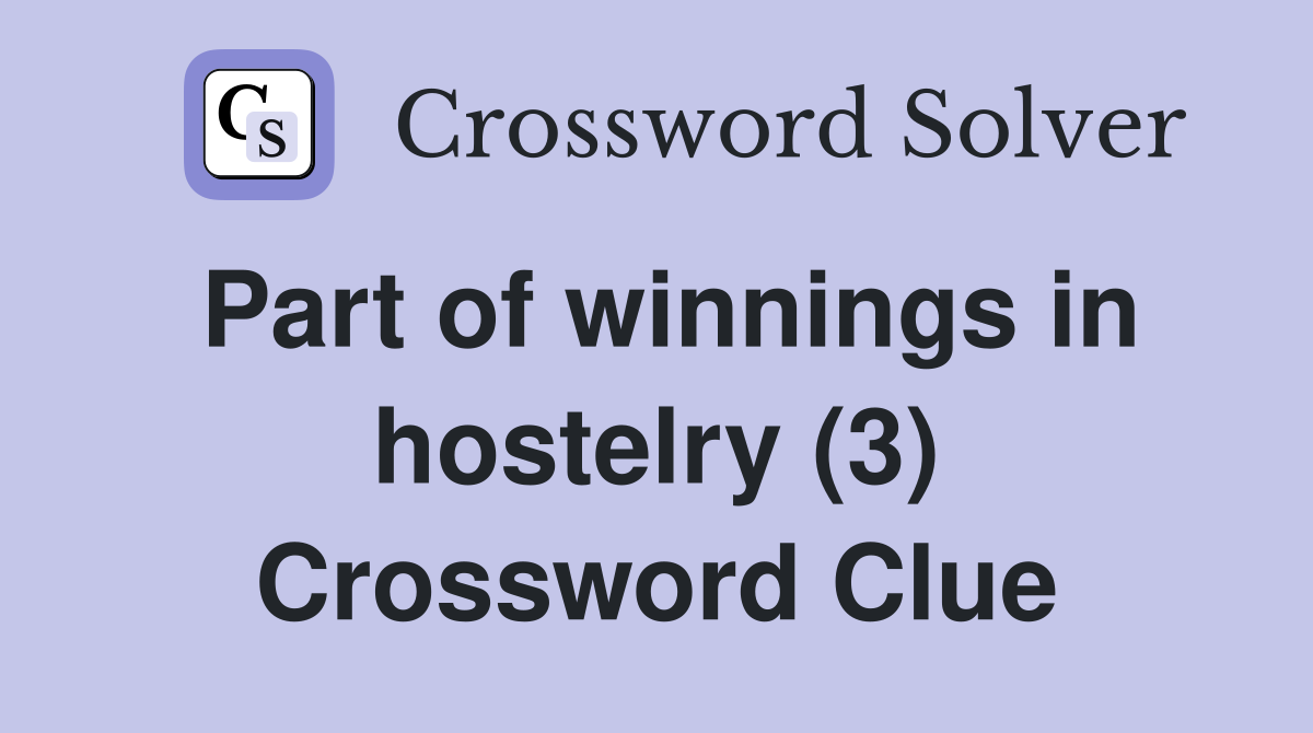 Part of winnings in hostelry (3) Crossword Clue