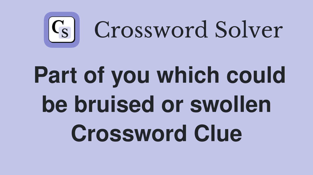 Part of you which could be bruised or swollen Crossword Clue