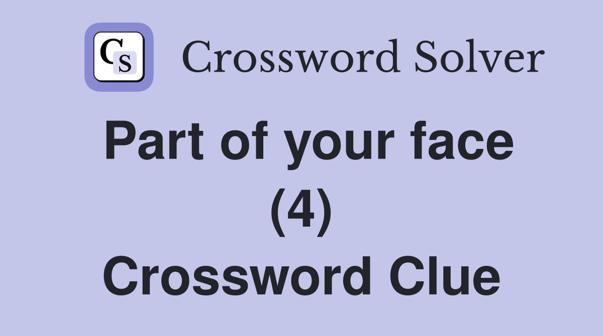Part of your face (4) Crossword Clue