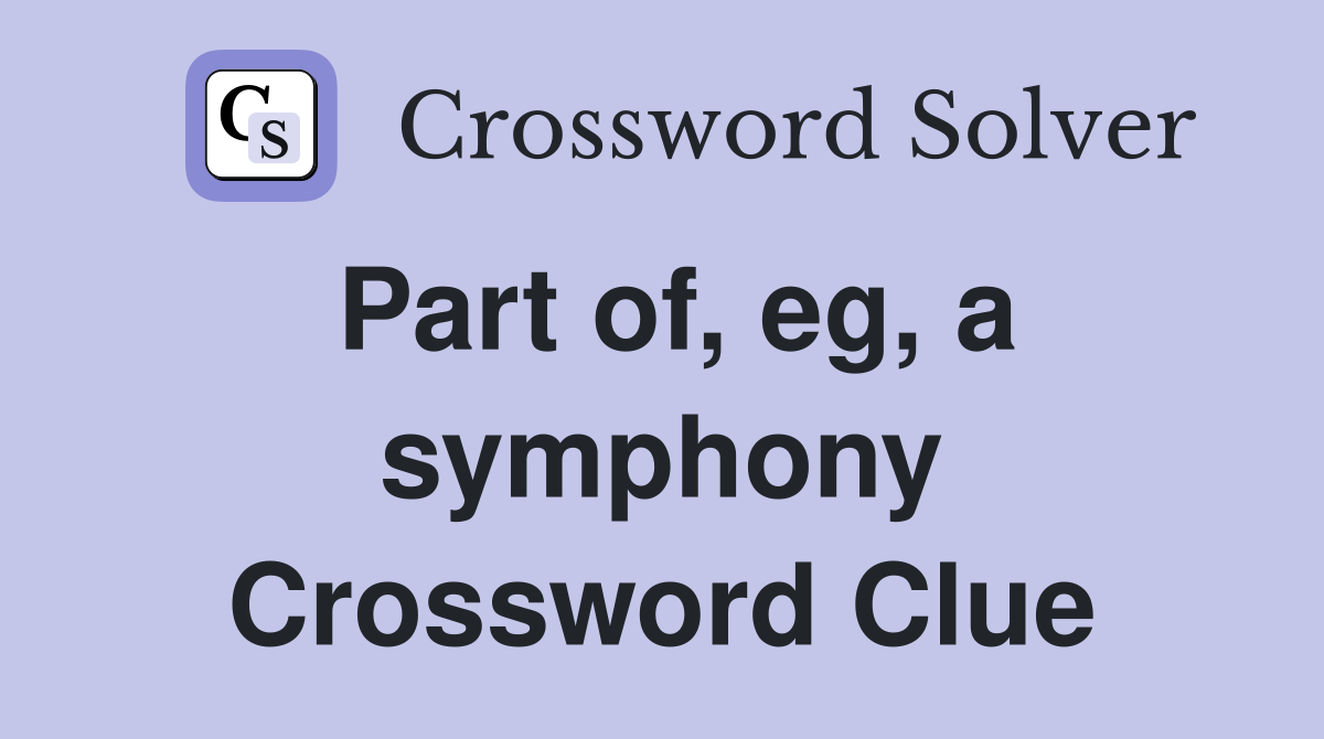 Part of, eg, a symphony Crossword Clue