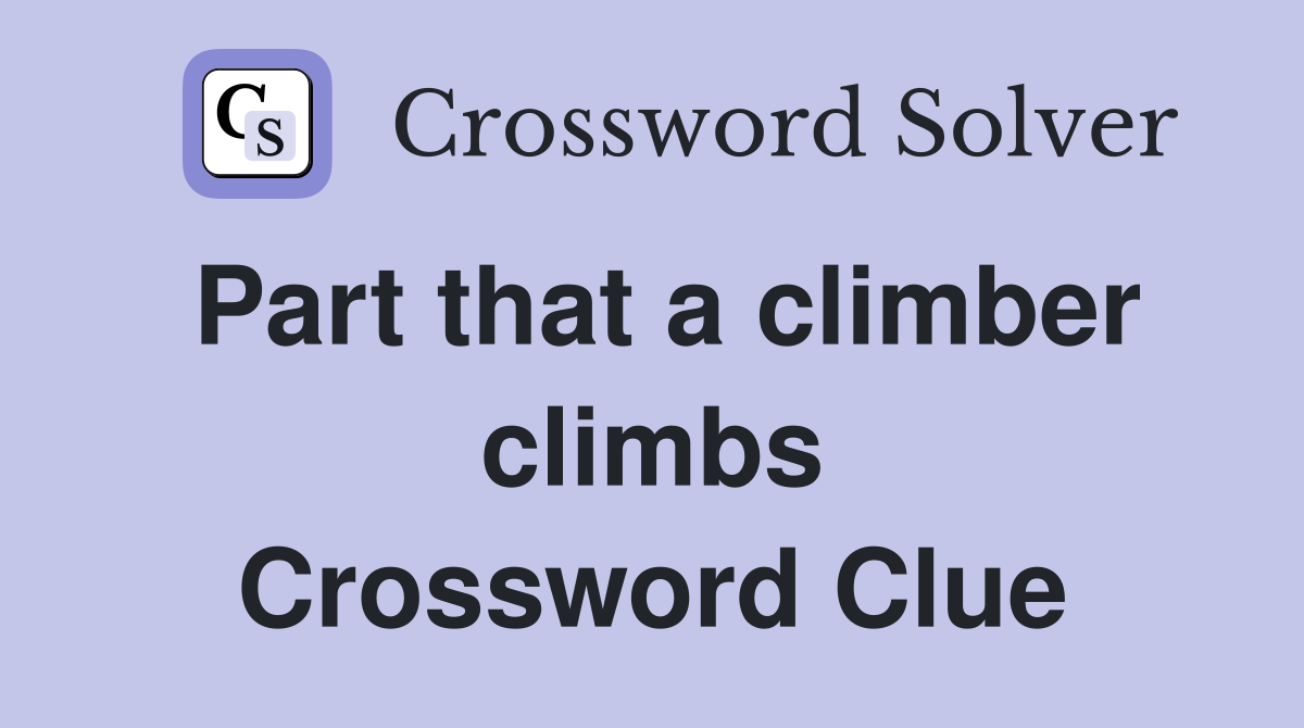 Part that a climber climbs Crossword Clue