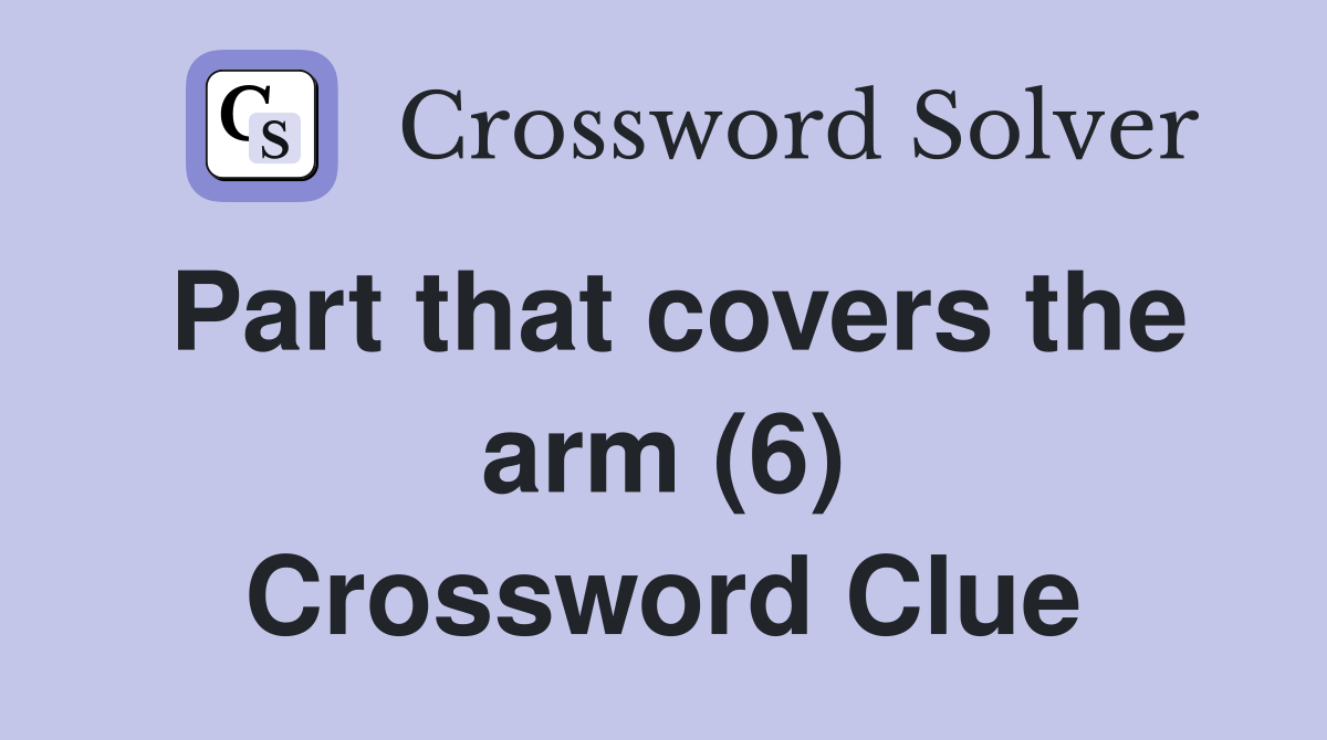 Part that covers the arm (6) Crossword Clue