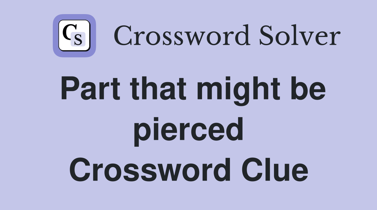 Part that might be pierced Crossword Clue