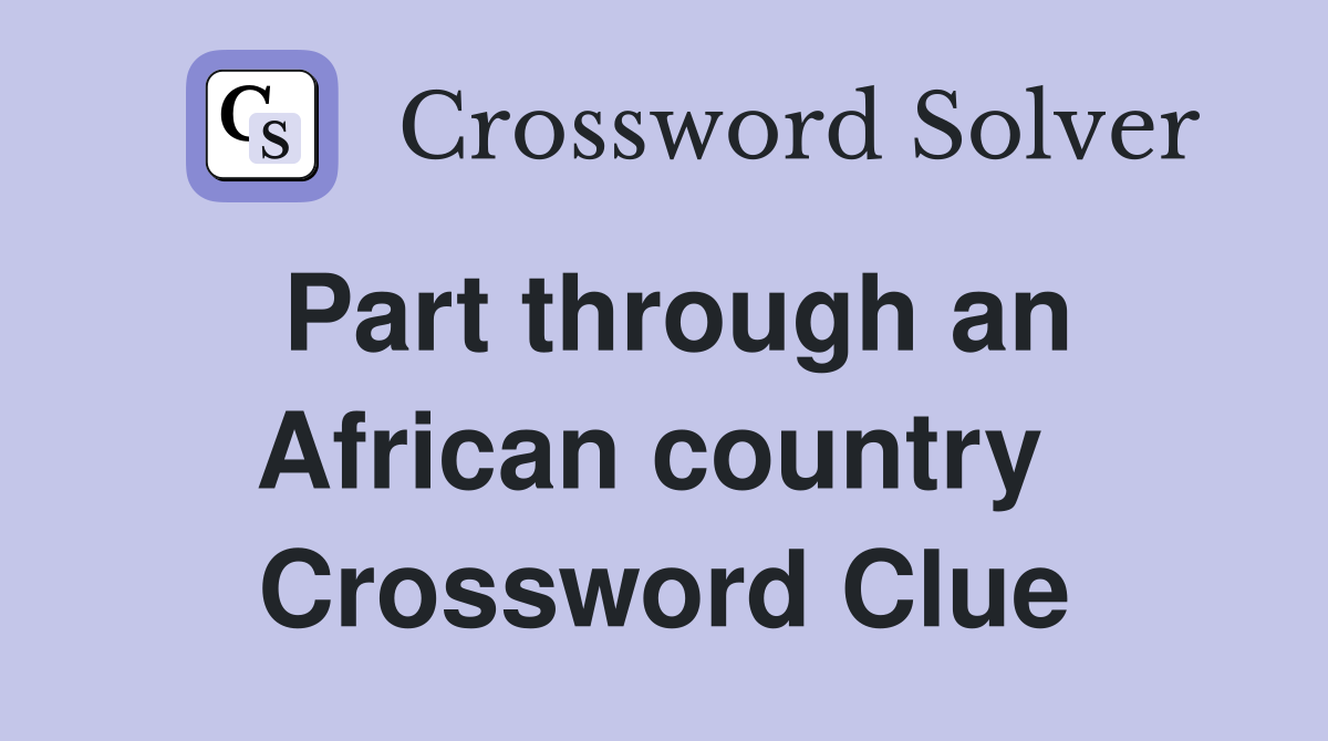 Part through an African country  Crossword Clue
