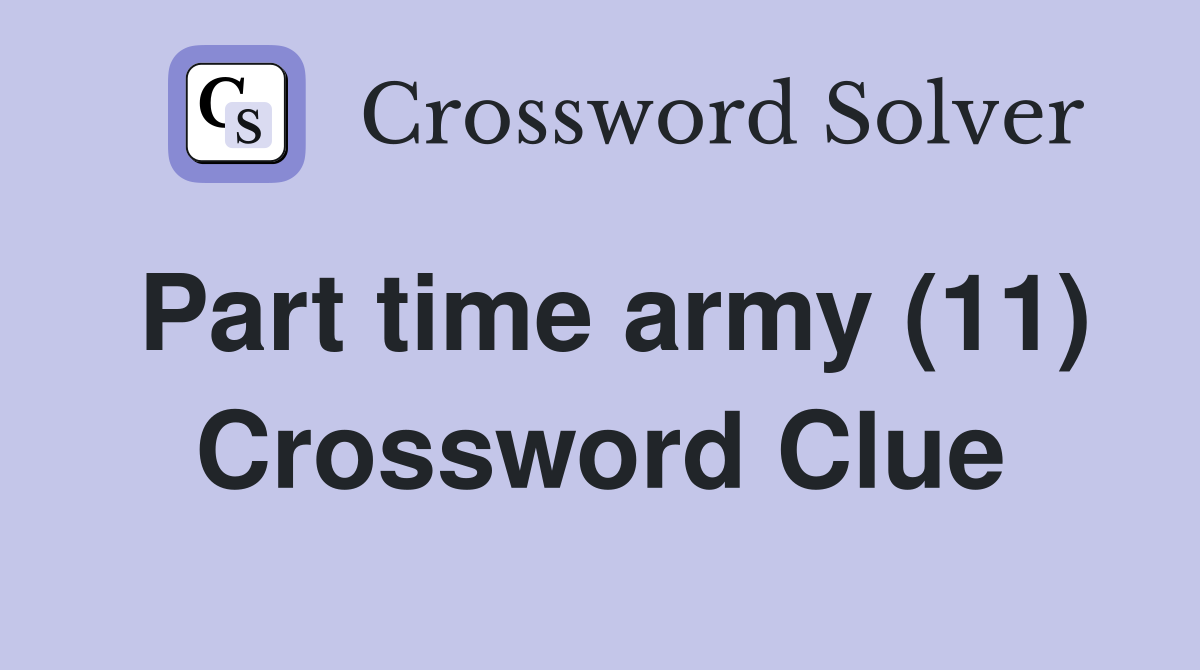 Part time army (11) Crossword Clue