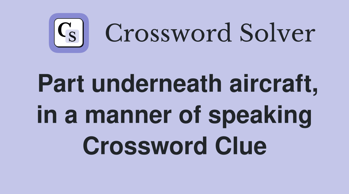Part underneath aircraft, in a manner of speaking Crossword Clue