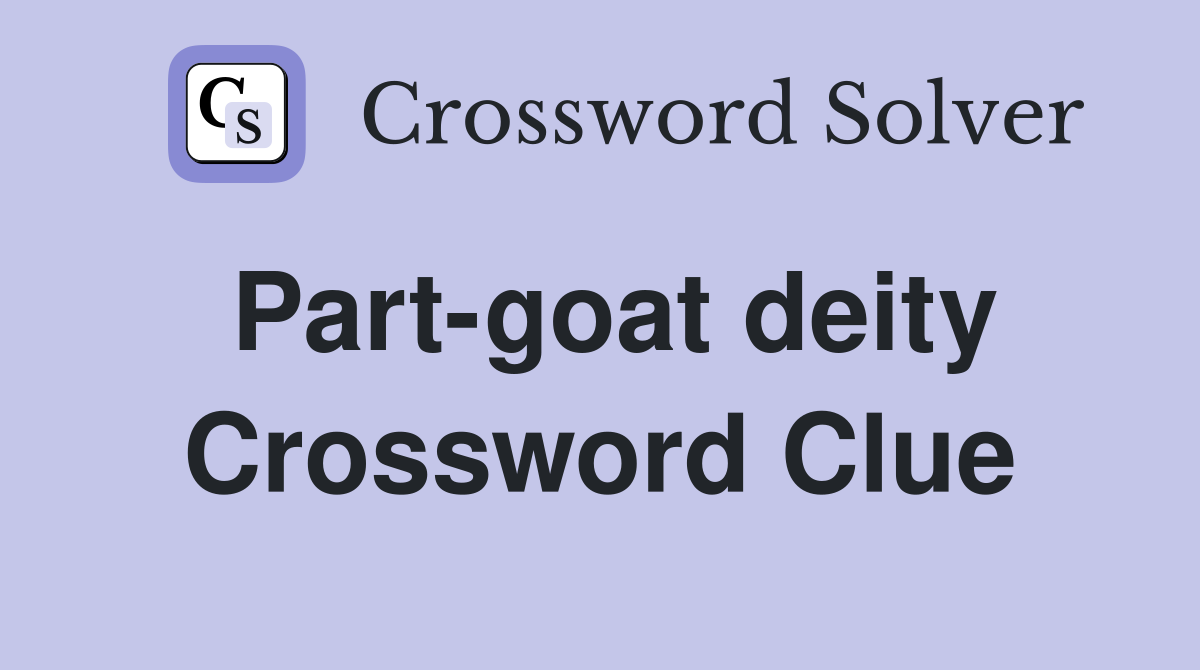 Part-goat deity Crossword Clue