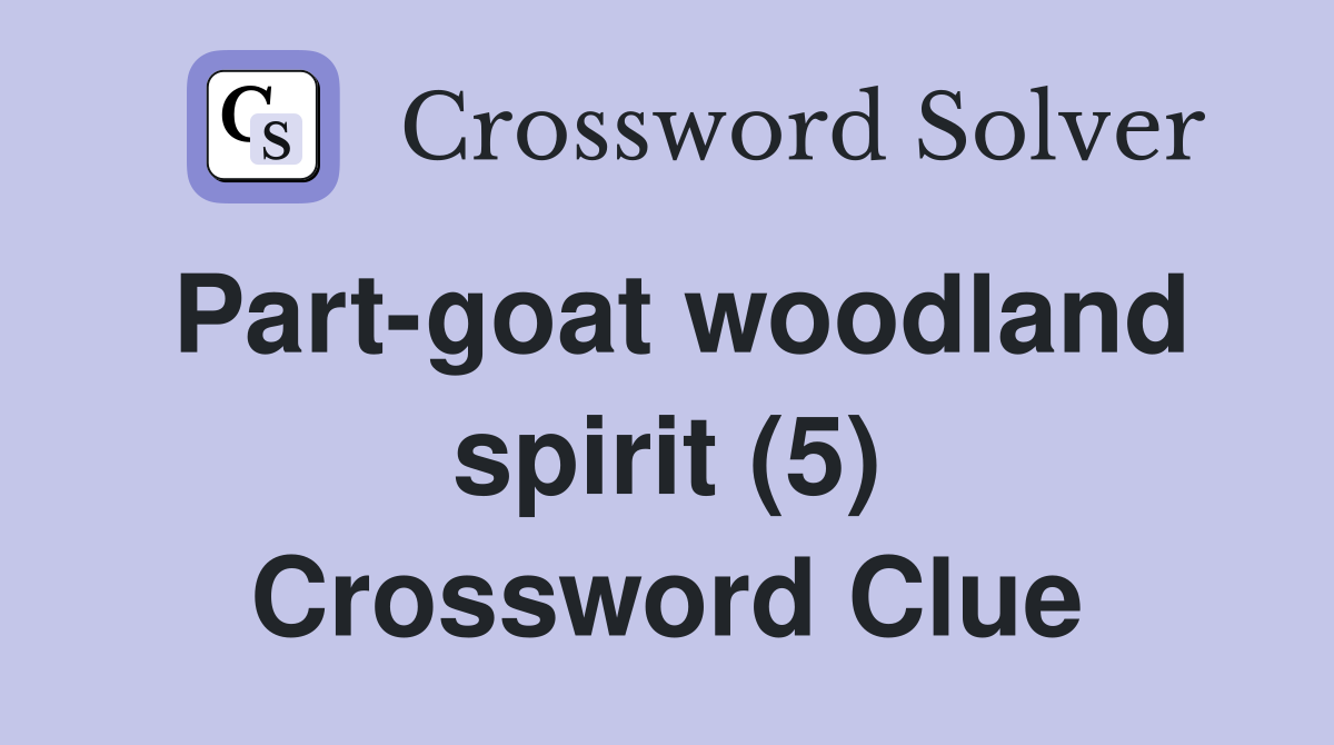 Part-goat woodland spirit (5) Crossword Clue