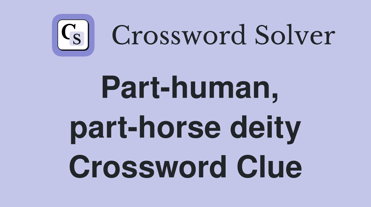Part-human, part-horse deity Crossword Clue