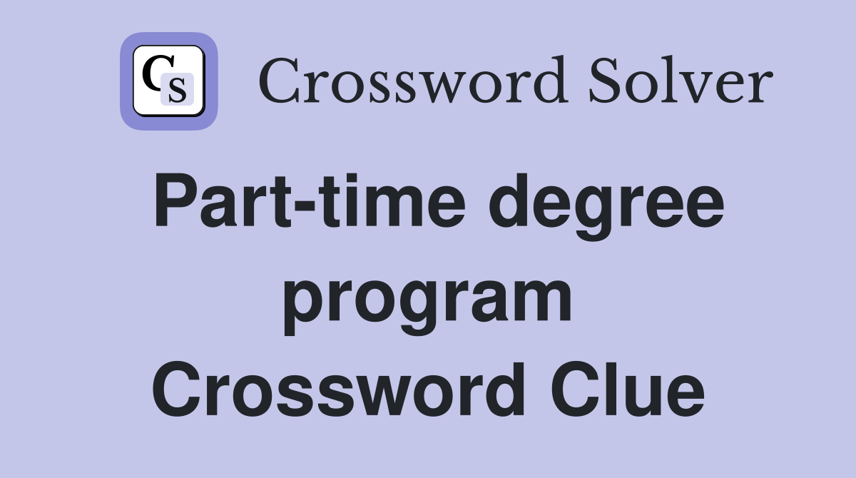 Part-time degree program Crossword Clue