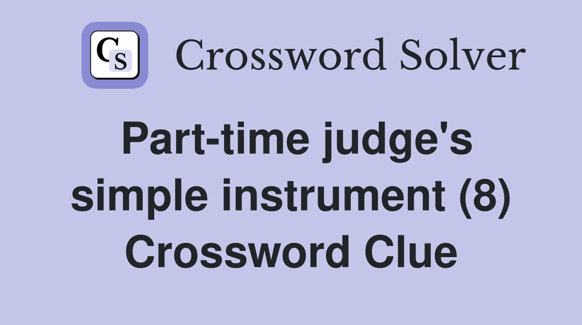Part-time judge's simple instrument (8) Crossword Clue