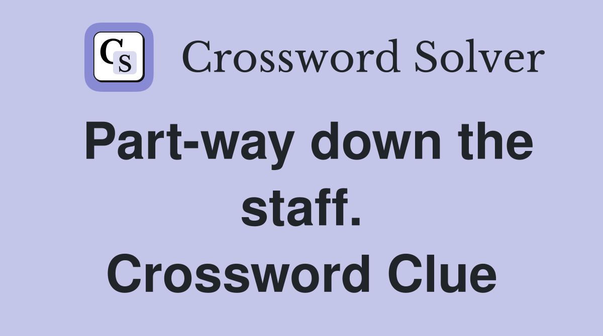 Part-way down the staff. Crossword Clue