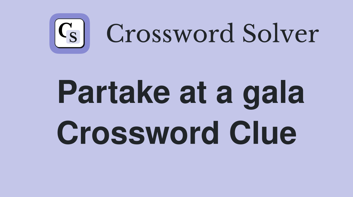 Partake at a gala Crossword Clue