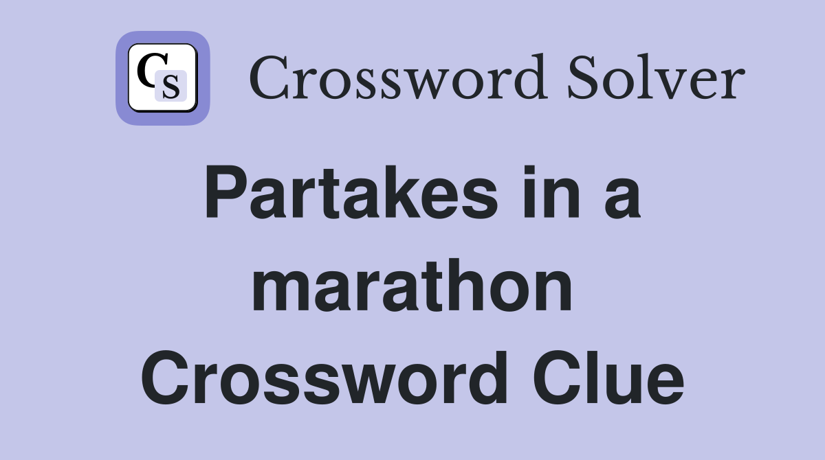 Partakes in a marathon Crossword Clue