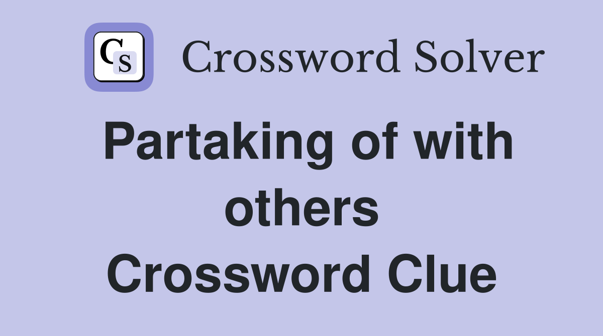 Partaking of with others Crossword Clue