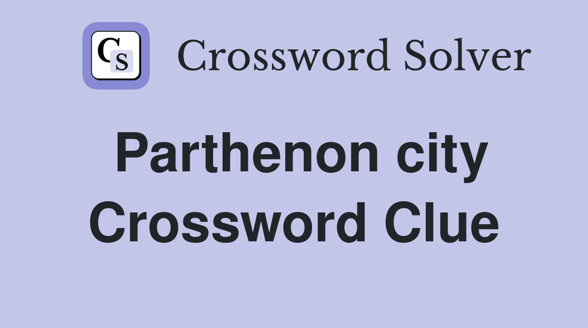 Parthenon city Crossword Clue