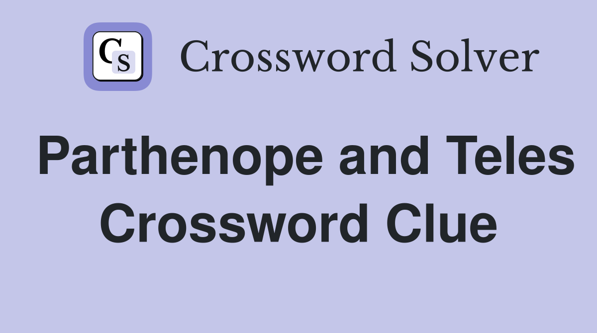 Parthenope and Teles Crossword Clue