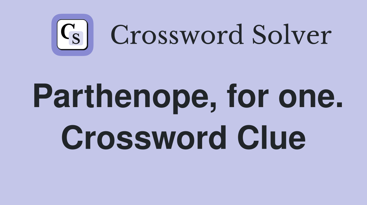 Parthenope, for one. Crossword Clue