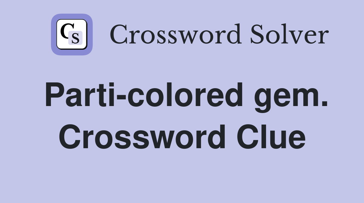 Parti-colored gem. Crossword Clue