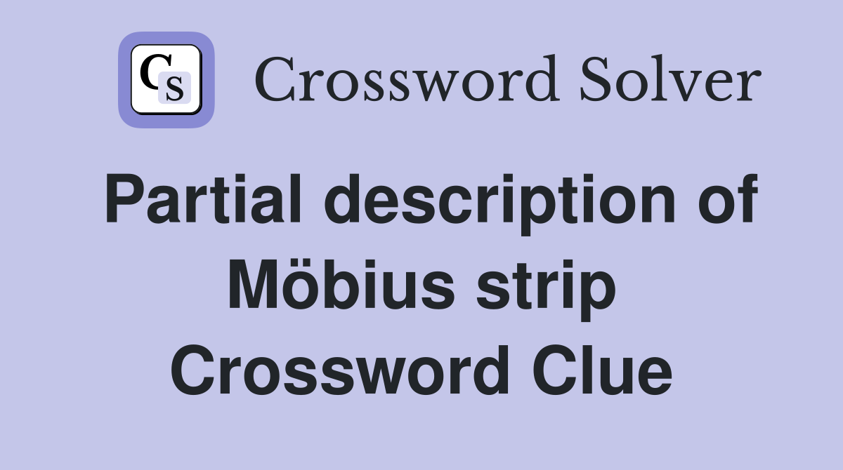 Partial description of Möbius strip Crossword Clue