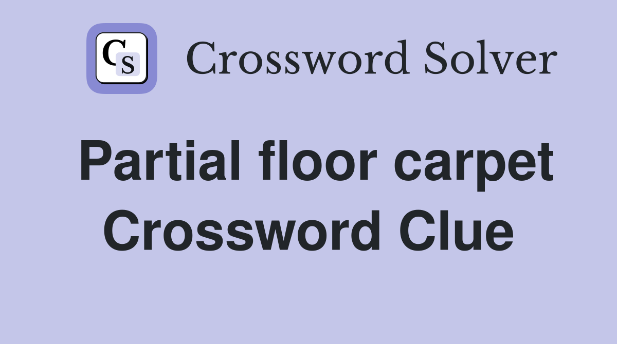 Partial floor carpet Crossword Clue