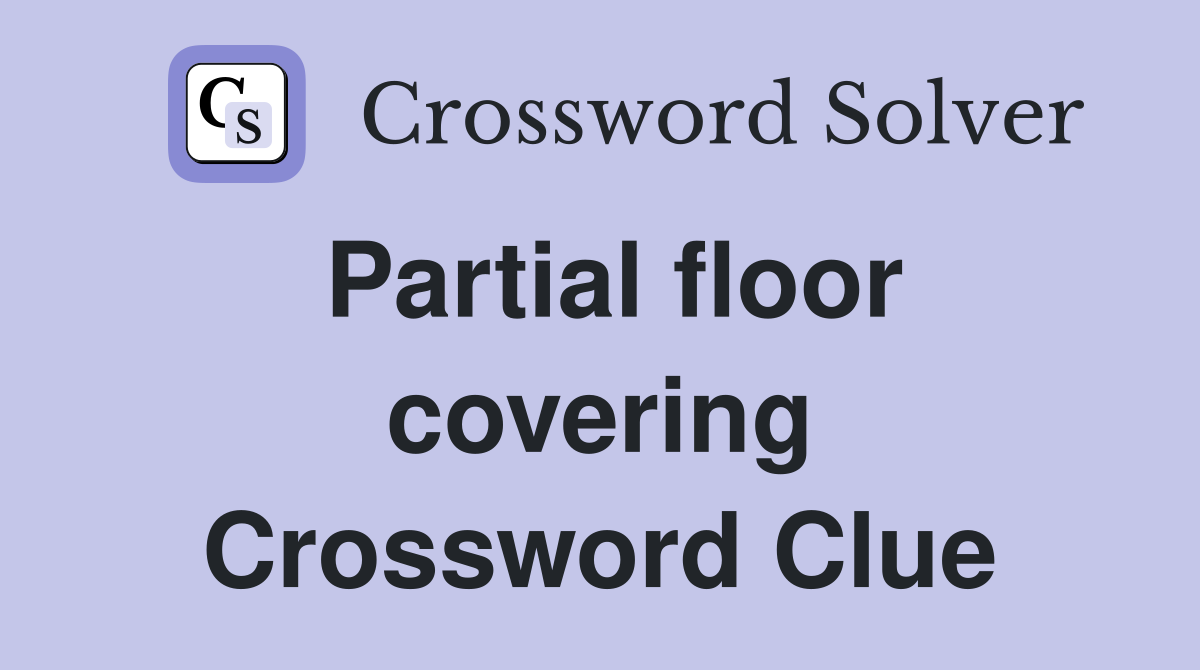 Partial floor covering Crossword Clue