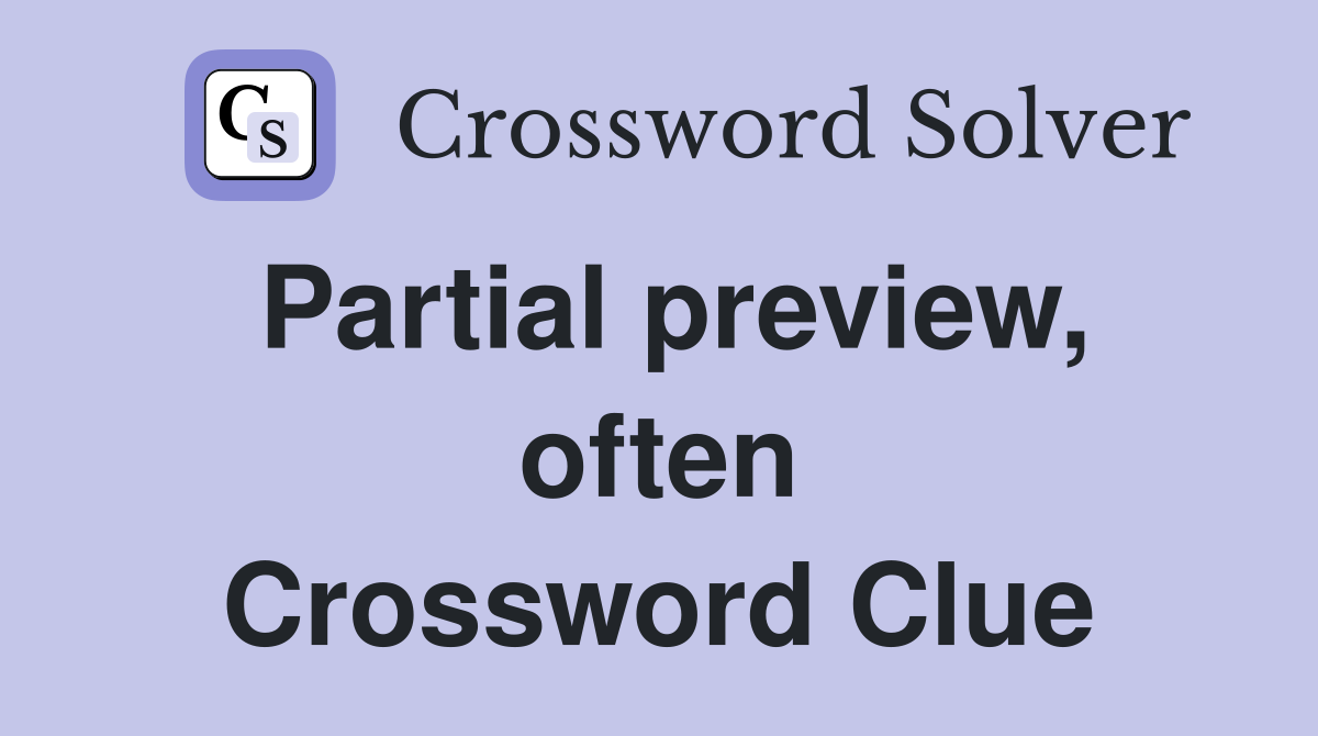 Partial preview, often Crossword Clue