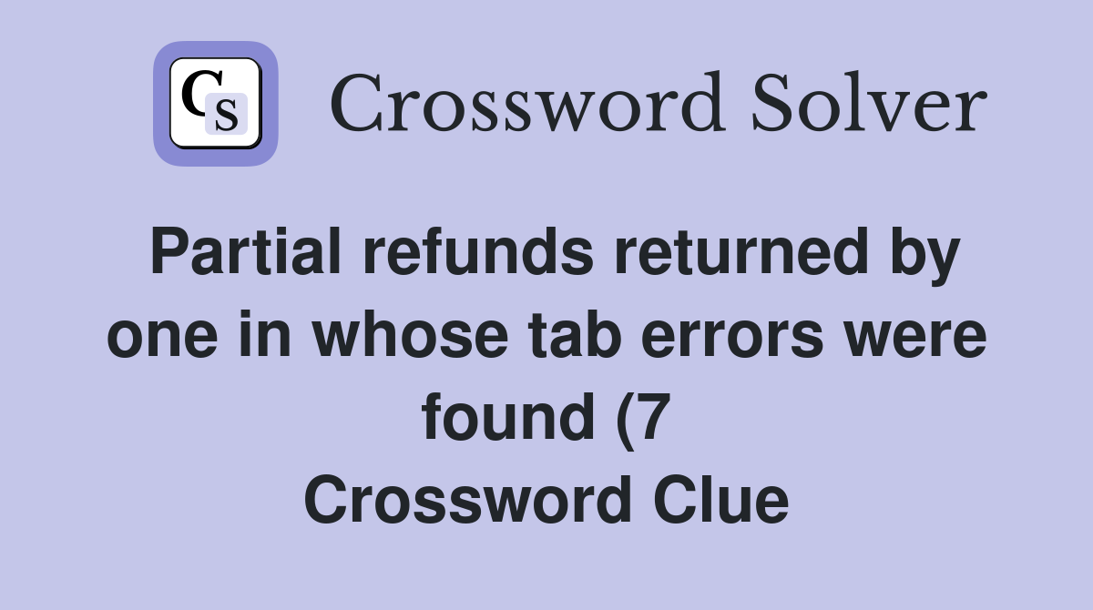 Partial refunds returned by one in whose tab errors were found (7 Partial refunds returned by one in whose tab errors were found (7