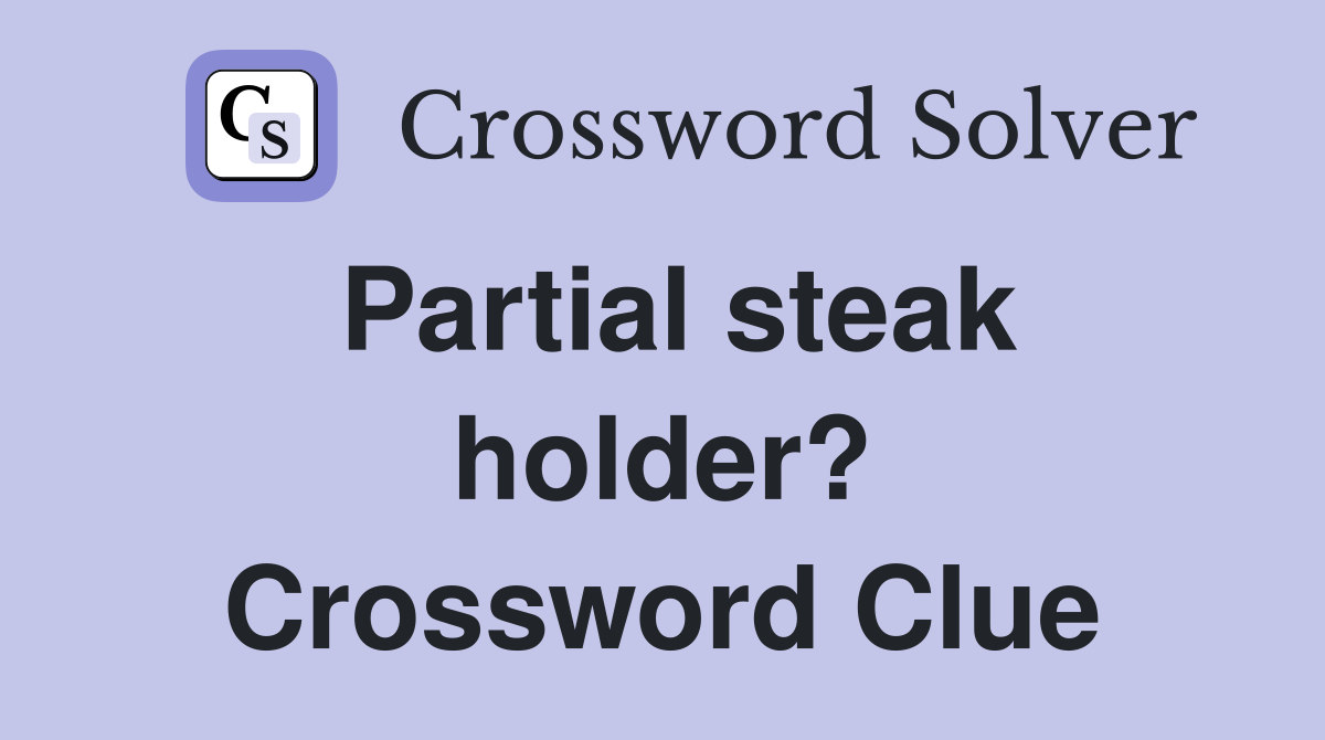 Partial steak holder? Crossword Clue