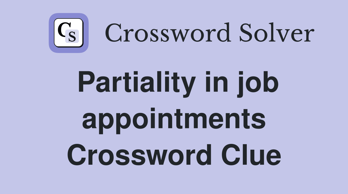 Partiality in job appointments Crossword Clue