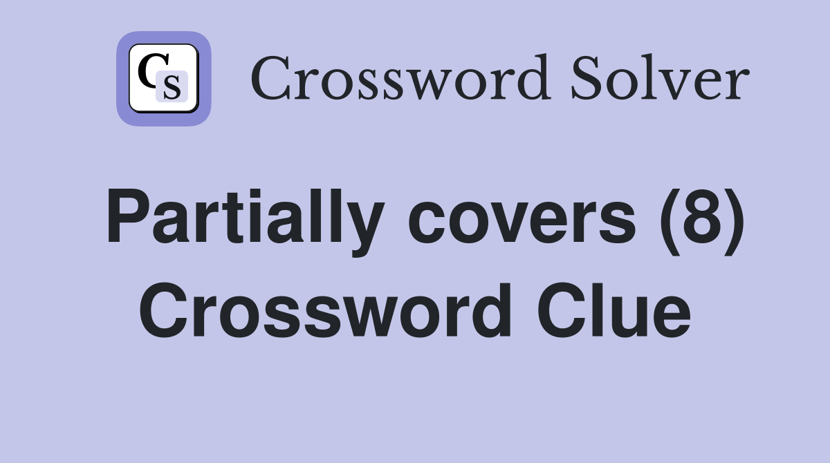 Partially covers (8) Crossword Clue