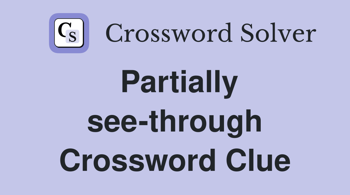 Partially see-through Crossword Clue