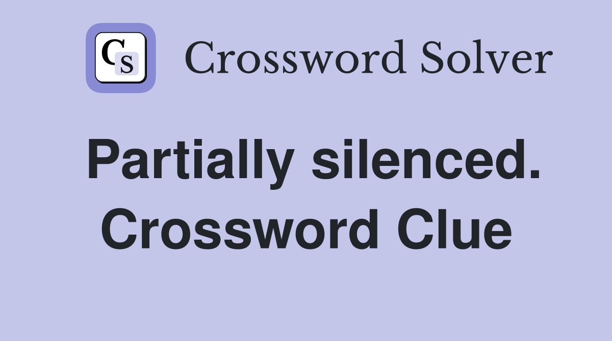Partially silenced. Crossword Clue