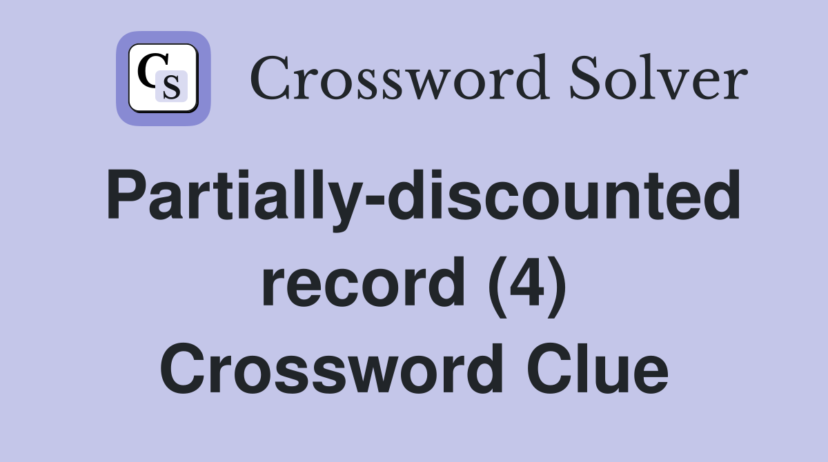 Partially-discounted record (4) Crossword Clue