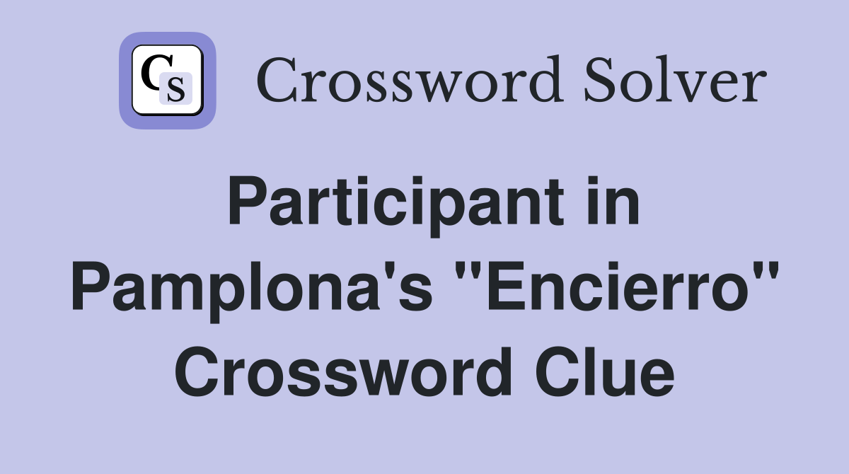 Participant in Pamplona's "Encierro" Crossword Clue