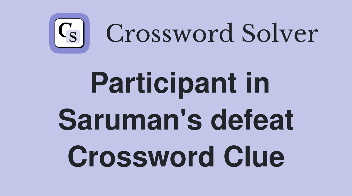 Participant in Saruman's defeat Crossword Clue