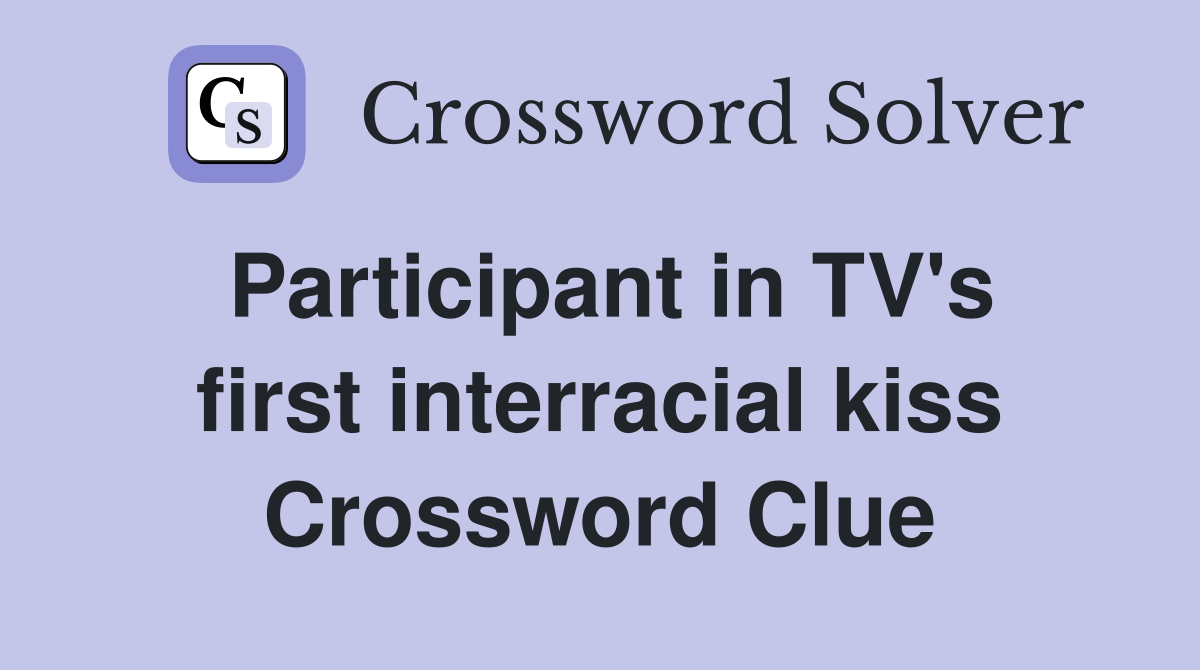 Participant in TV's first interracial kiss Crossword Clue