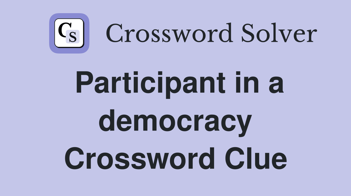 Participant in a democracy Crossword Clue