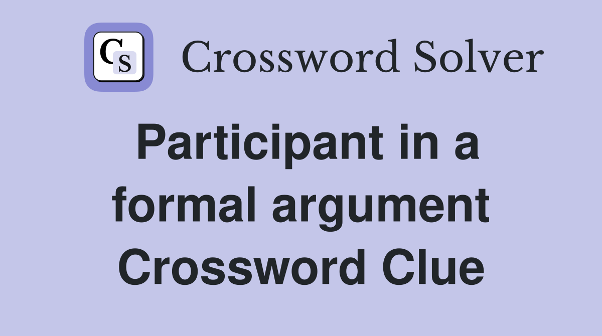 Participant in a formal argument Crossword Clue