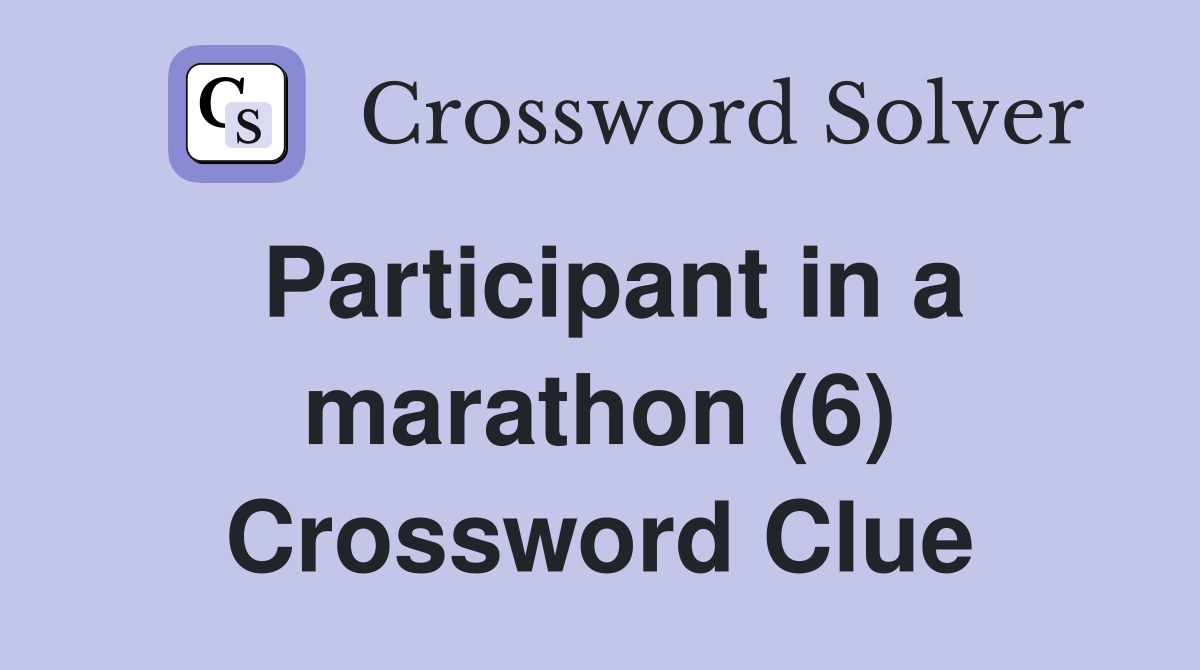 Participant in a marathon (6) Crossword Clue