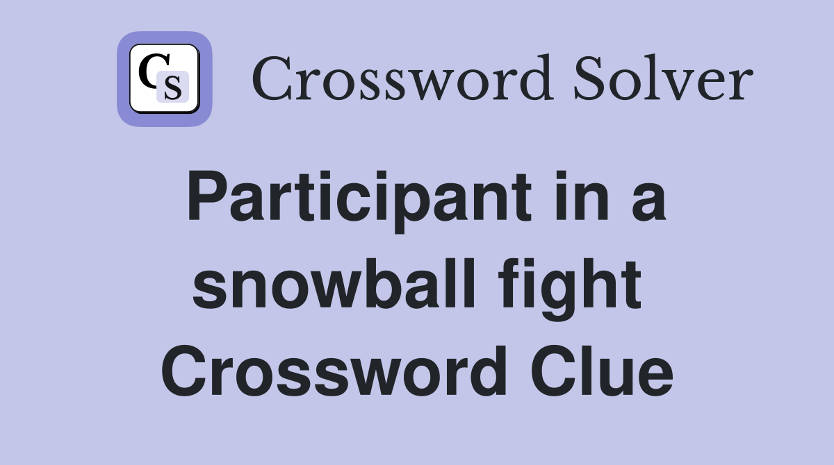 Participant in a snowball fight Crossword Clue